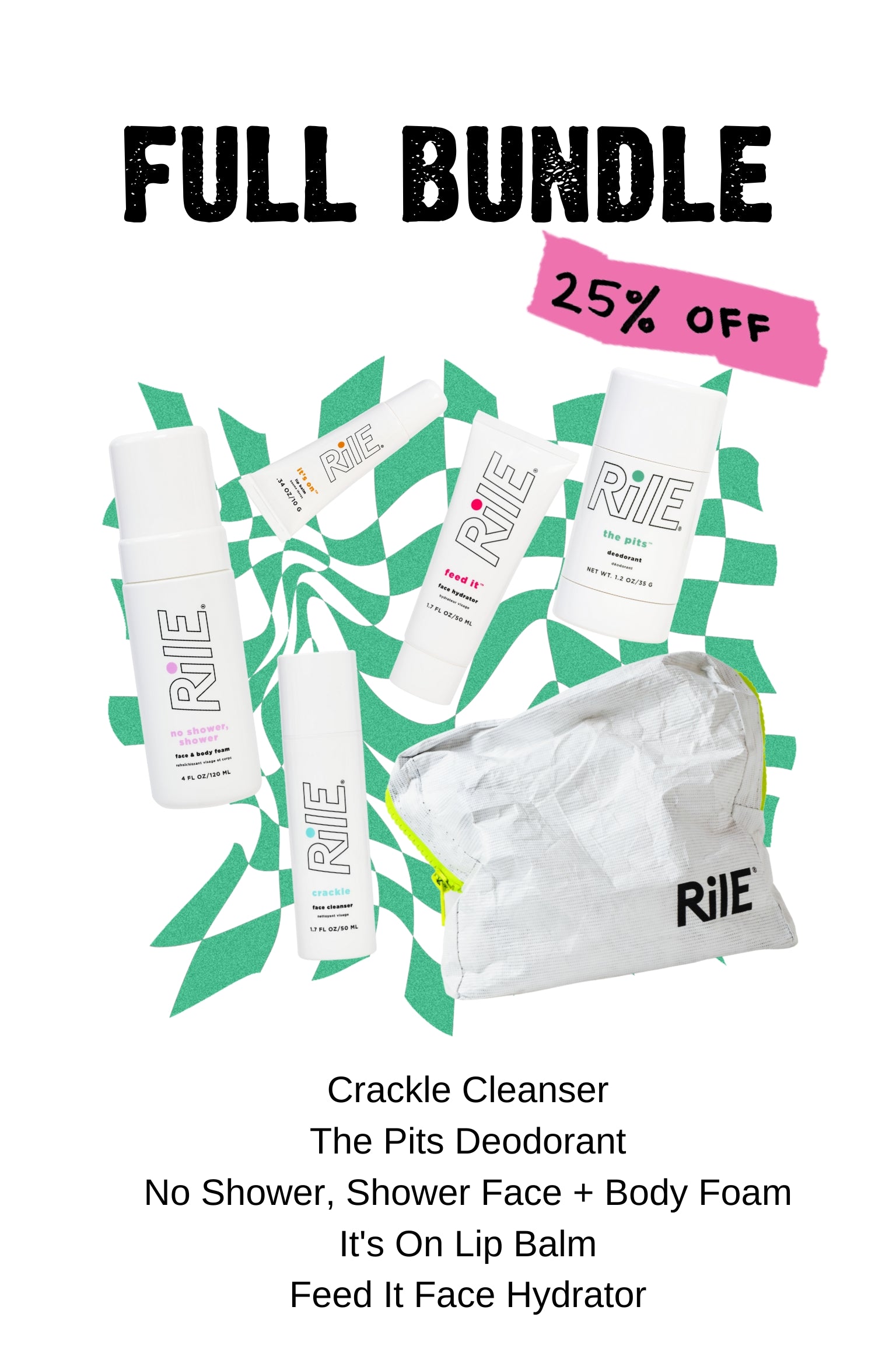 Full Bundle is shown with a Rile bag, the gentle cleanser, the hydrator moisturizer, the lip balm, the No Shower Shower face and body foam and the deodorant. The 25% discount and free shipping is highlighted.